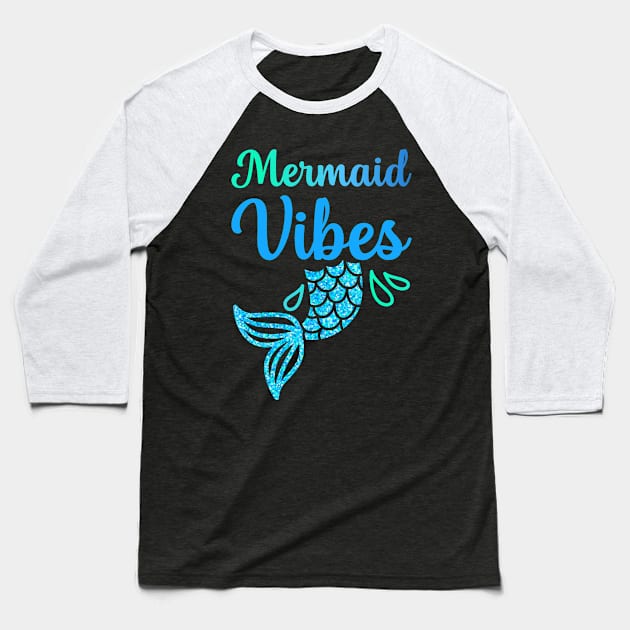 Mermaid Vibes Funny Mermaid For Women Girls Mythical Creature Mermaid Baseball T-Shirt by Rosemat